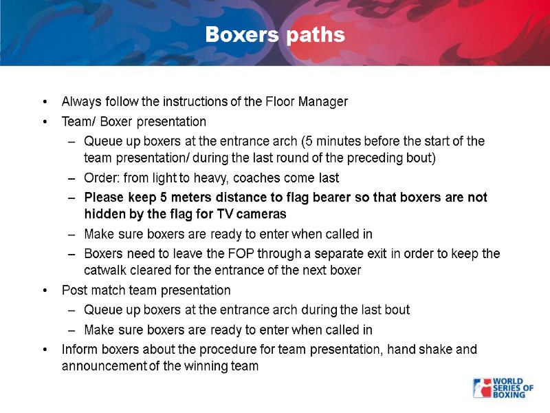 Always follow the instructions of the Floor Manager Team/ Boxer presentation Queue up boxers